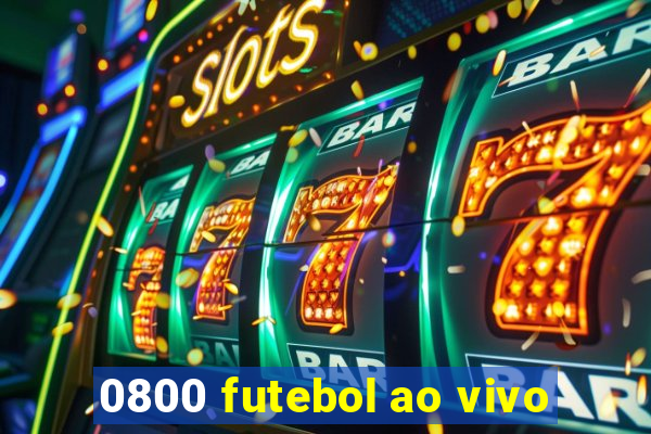 0800 futebol ao vivo